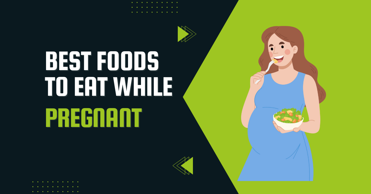 best foods to eat while pregnant