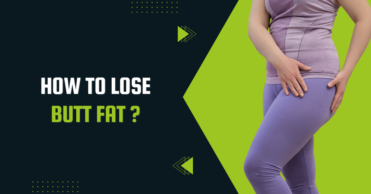 How To Lose Butt Fat
