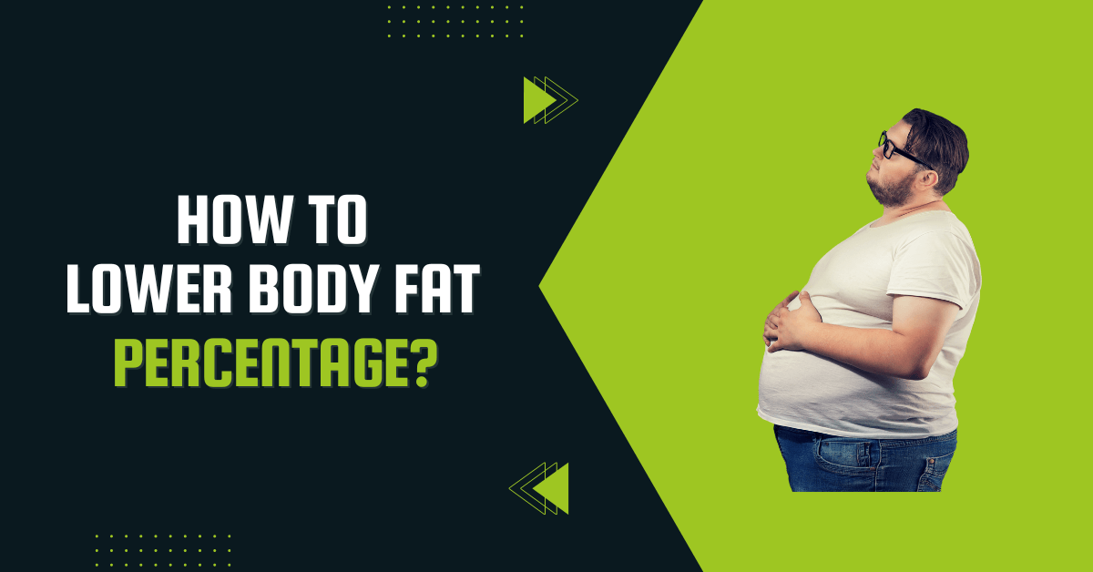 How To Lower Body Fat Percentage?