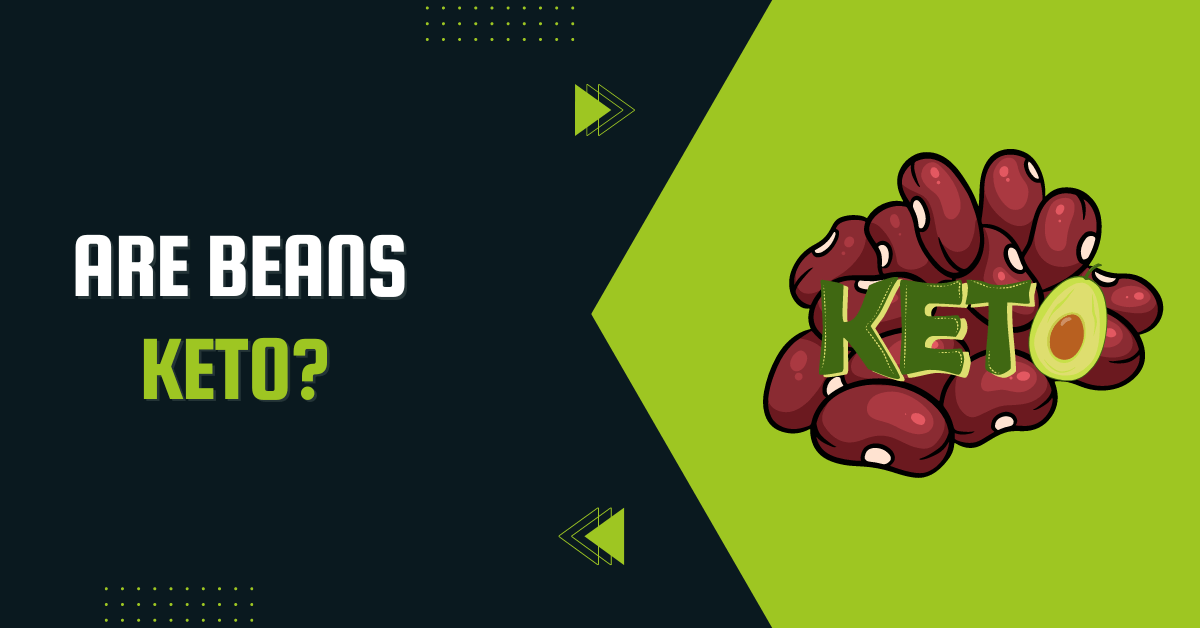 Are Beans Keto?