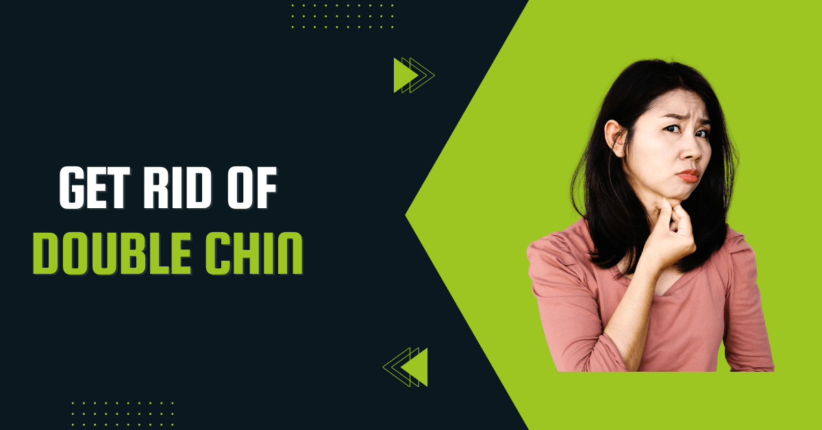 Get Rid Of Double Chin