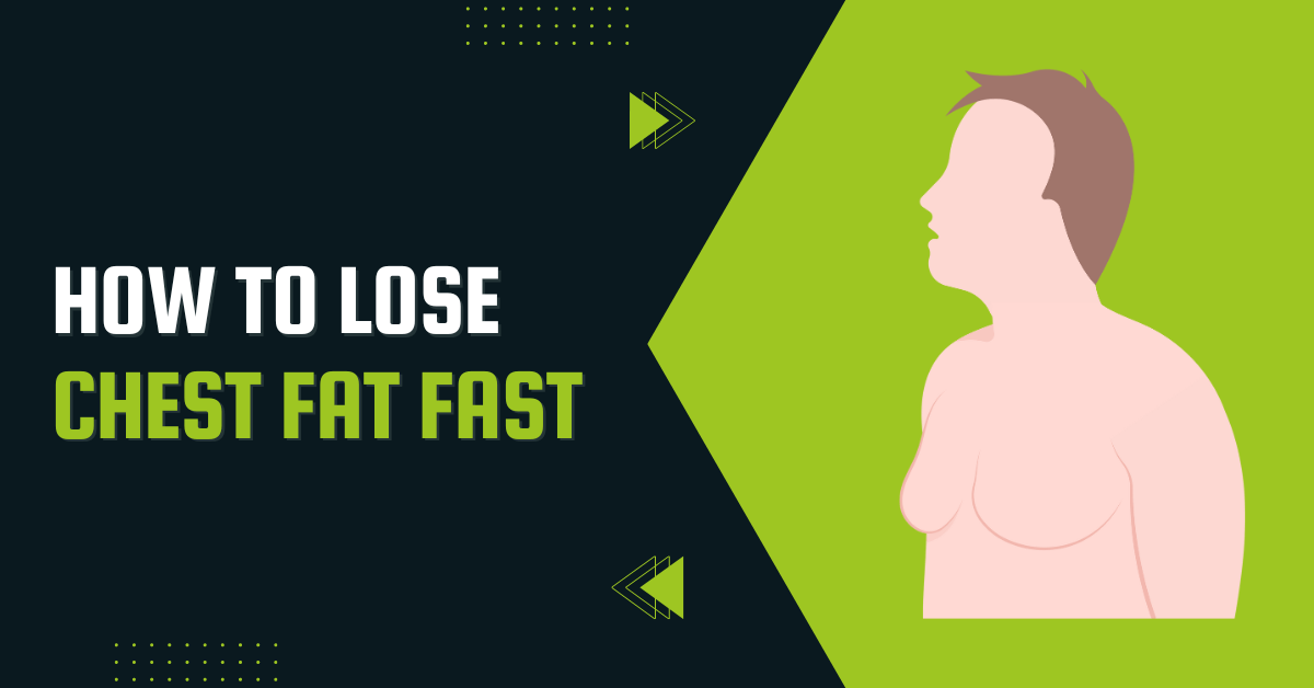 How To Lose Chest Fat Fast