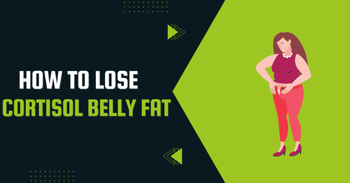How To Lose Cortisol Belly Fat