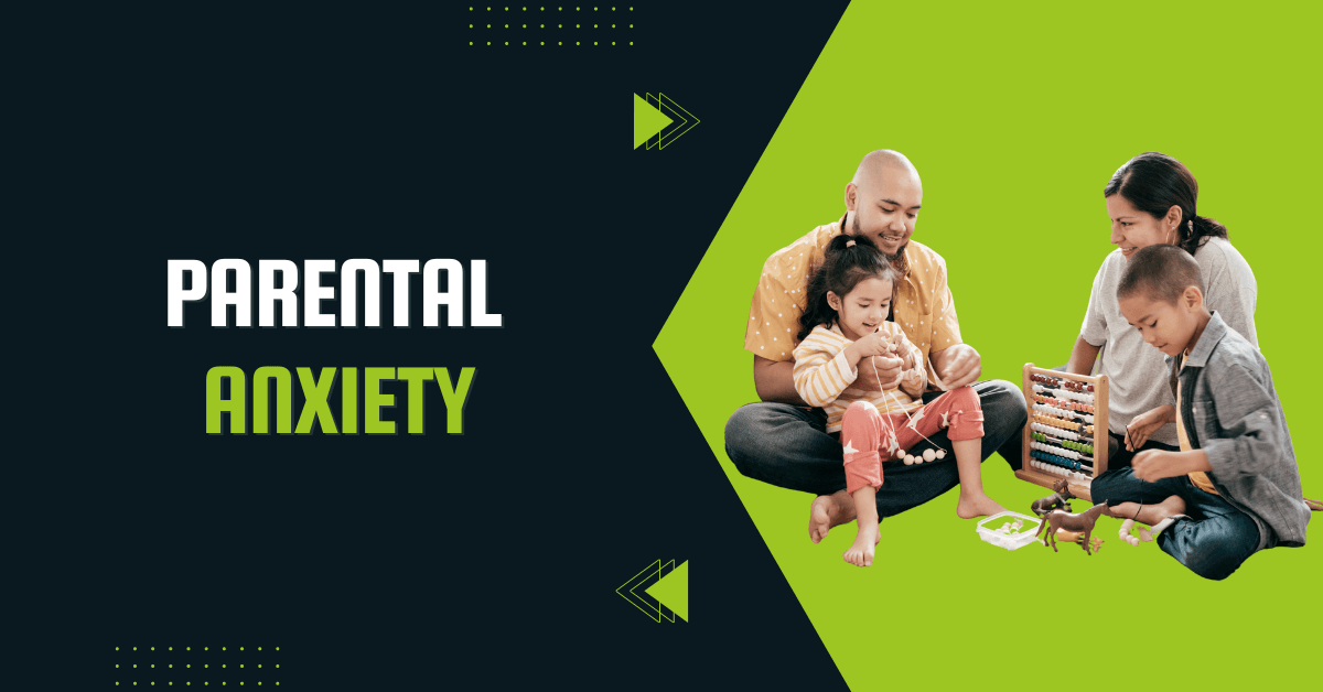 All About Parental Anxiety