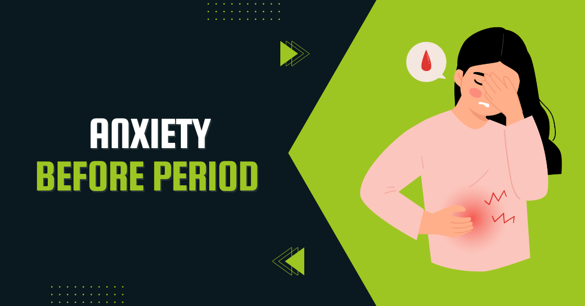 Anxiety Before Period