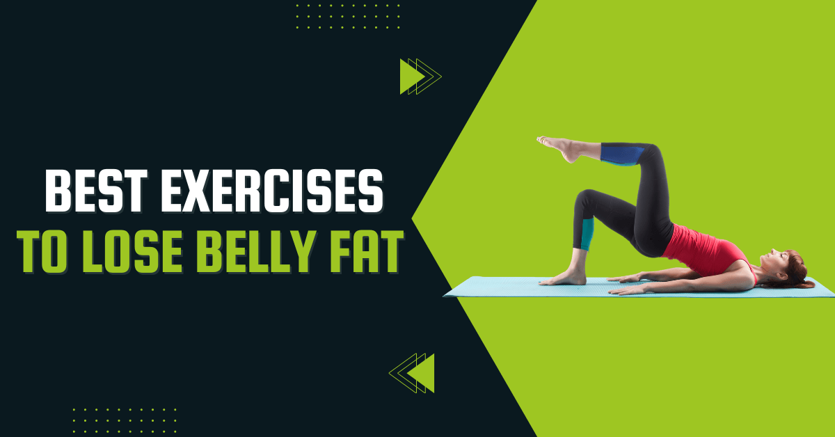 Best Exercises To Lose Belly Fat