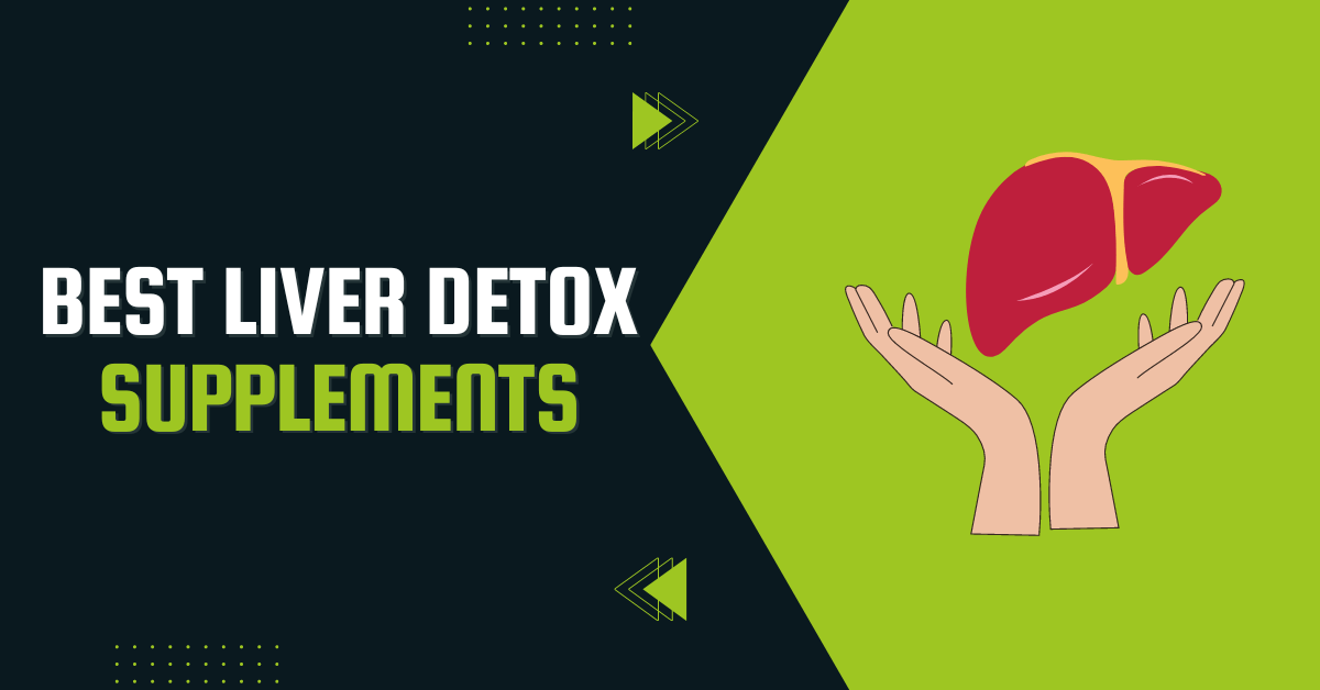 Best Liver Detox Supplements