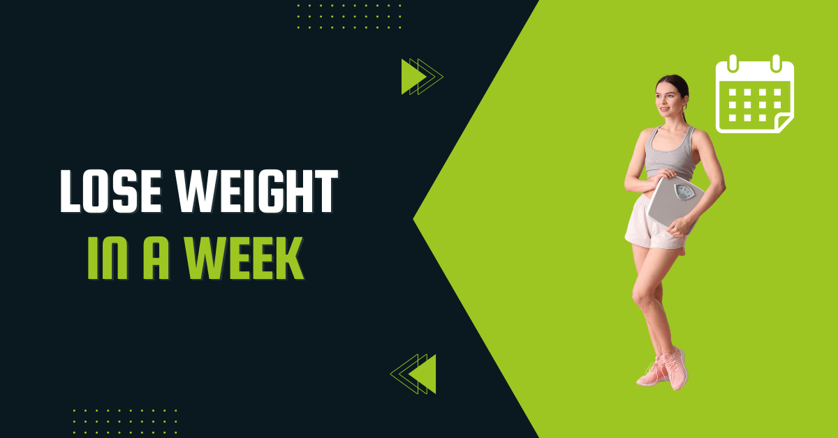 How To Lose Weight In A Week?