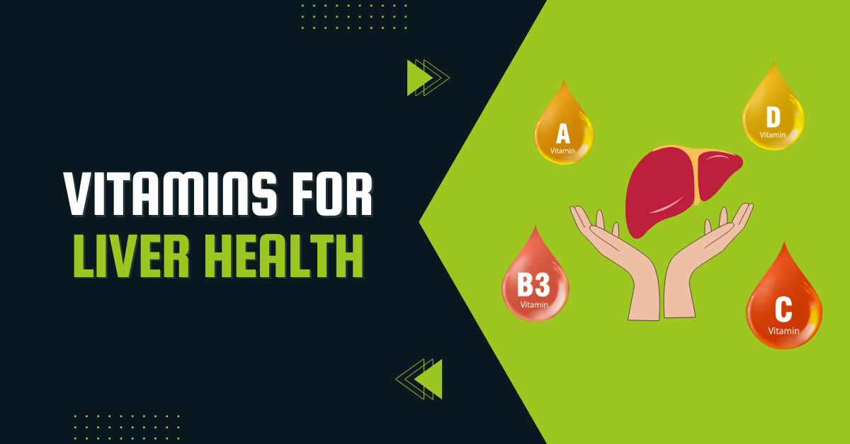 Vitamins For Liver Health