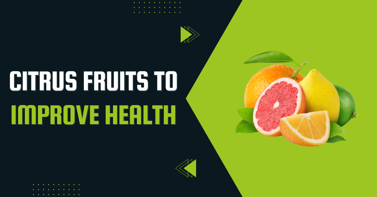 Citrus Fruits to Improve Health
