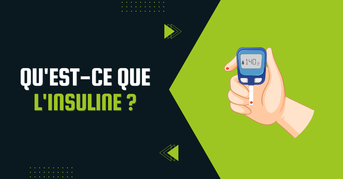 Qu'est-ce que l'insuline ?