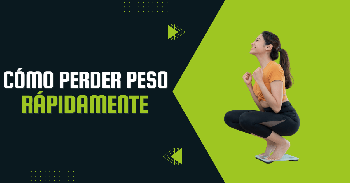 Cómo perder peso rápidamente