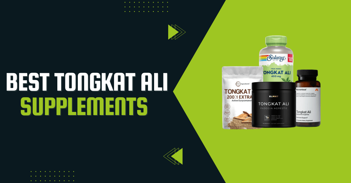 Best Tongkat Ali Supplements