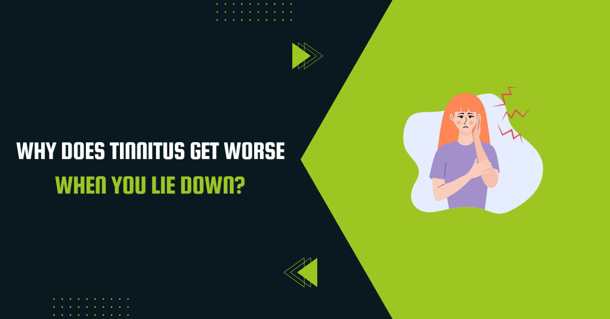 Why Does Tinnitus Get Worse When You Lie Down?