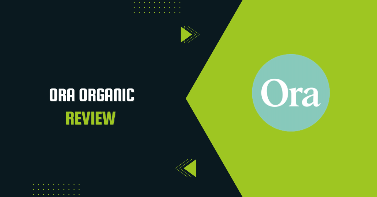Ora Organic Review