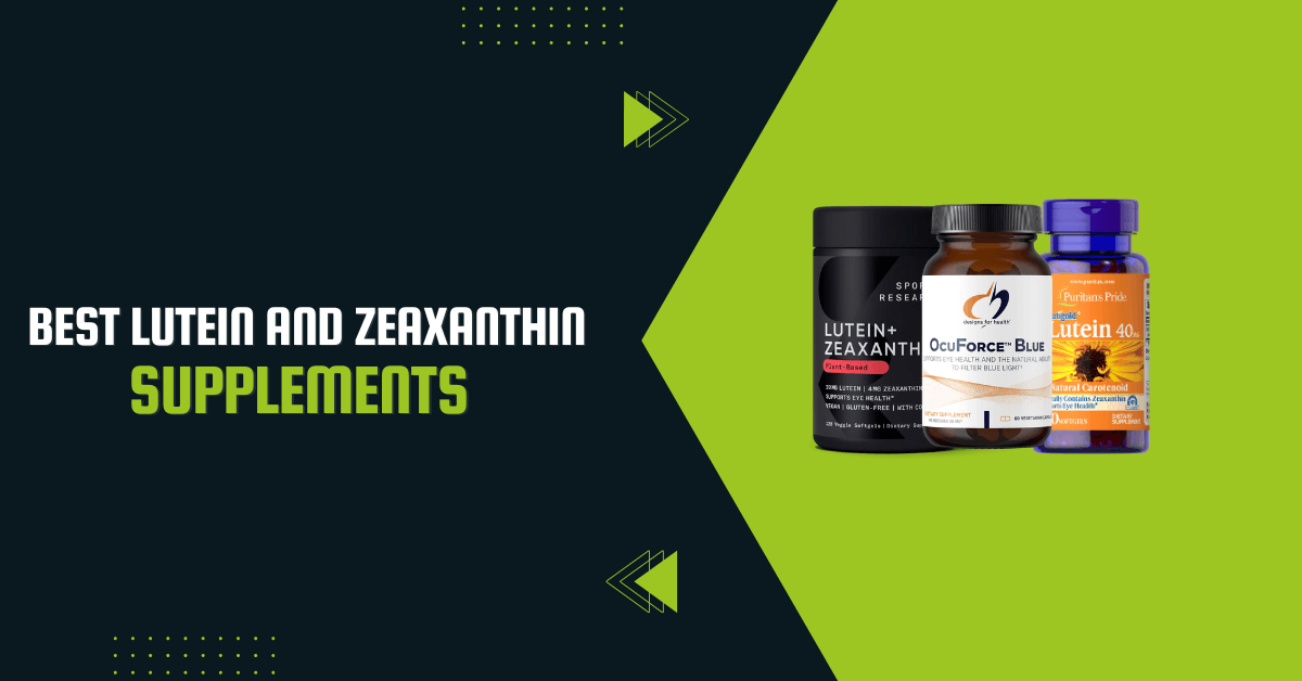 Best Lutein and Zeaxanthin Supplements