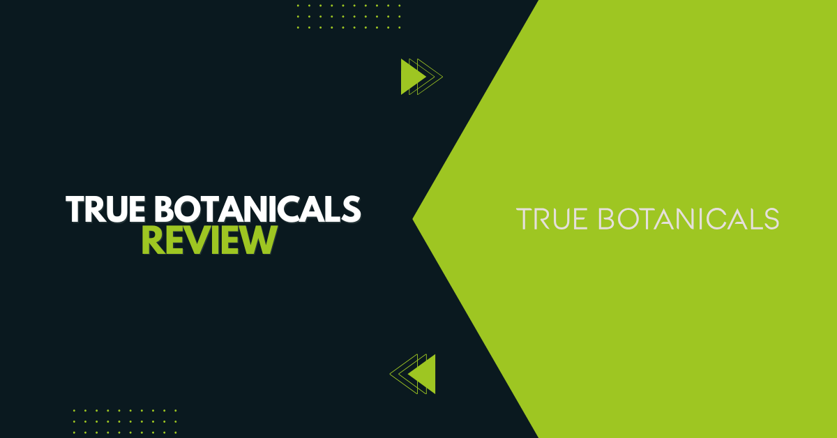 True Botanicals Review