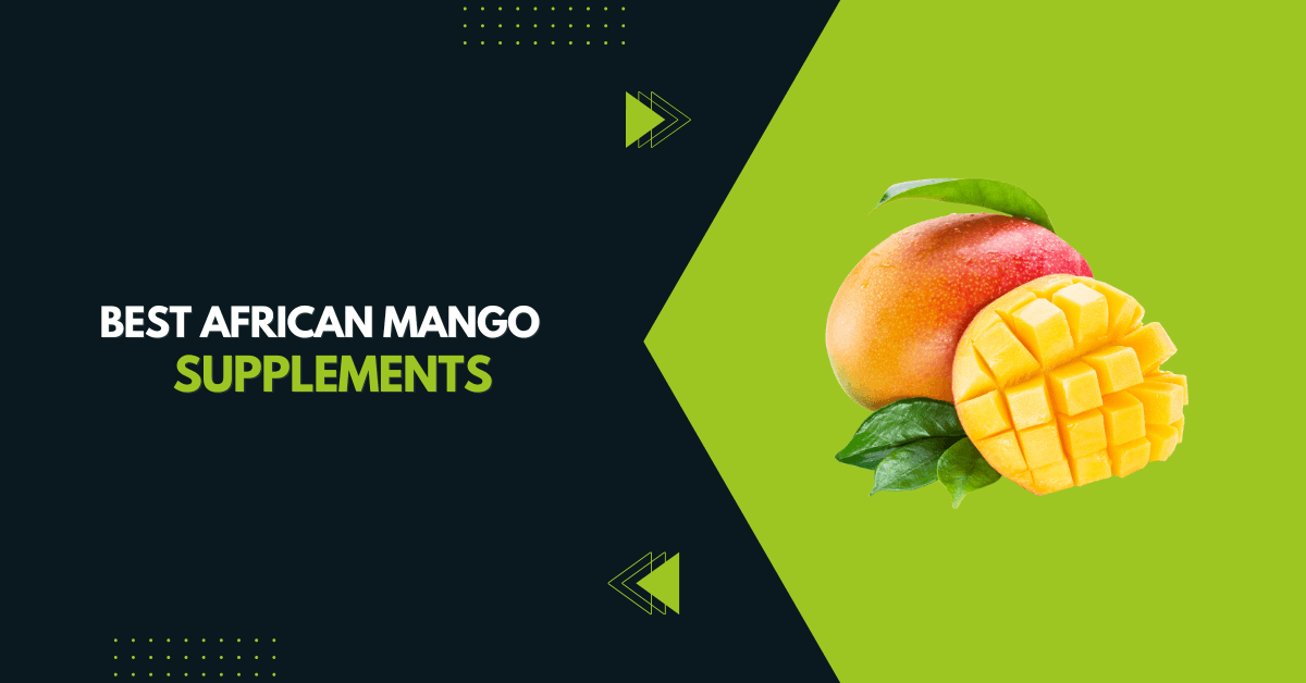Best African Mango Supplements
