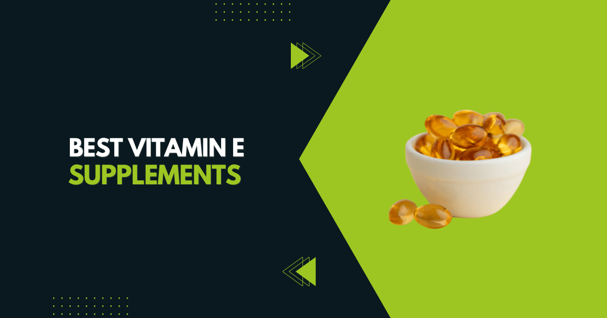 Best Vitamin E Supplements