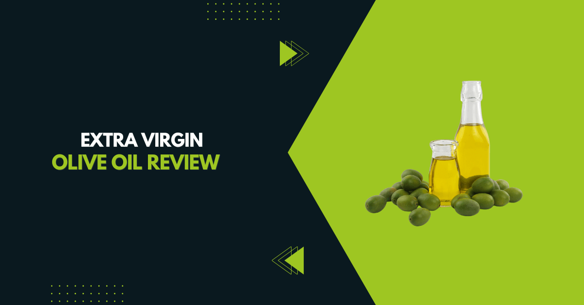 Best Extra Virgin Olive Oil Review