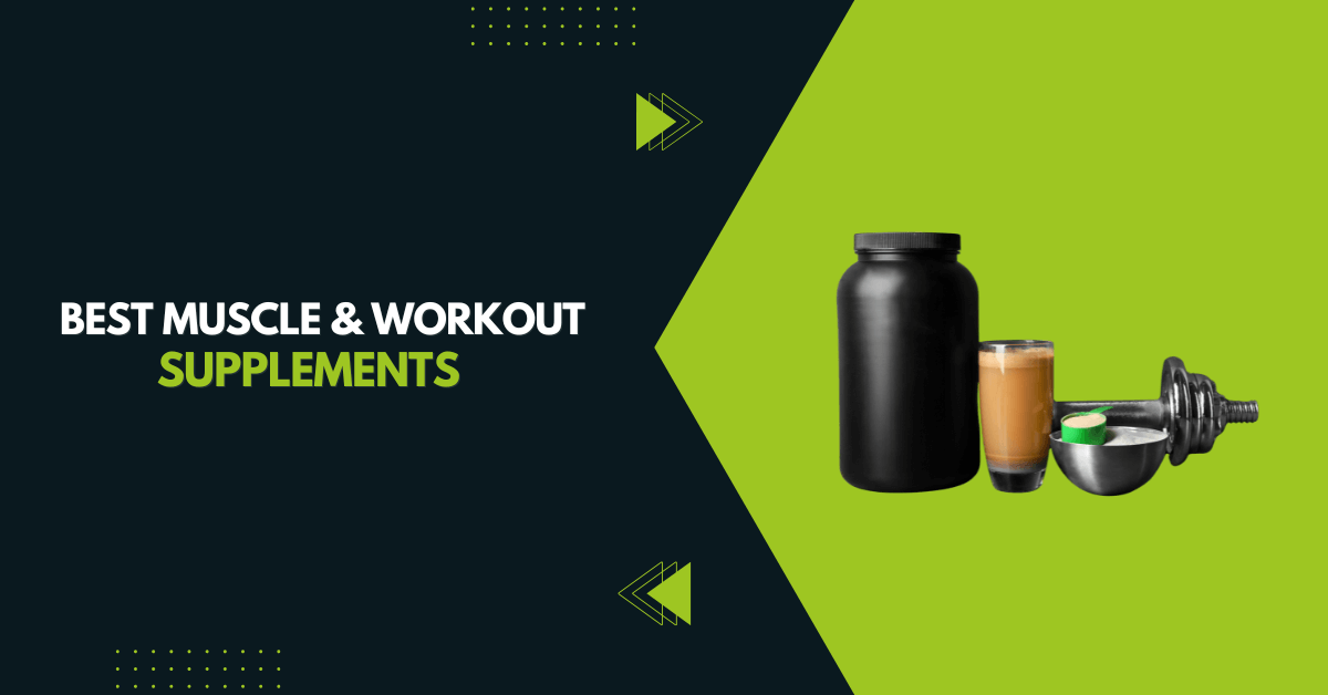 Best Muscle & Workout Supplements