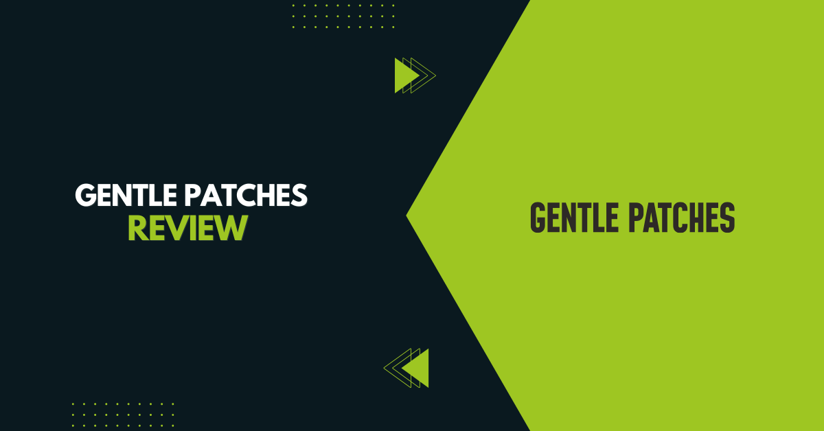 Gentle Patches Review