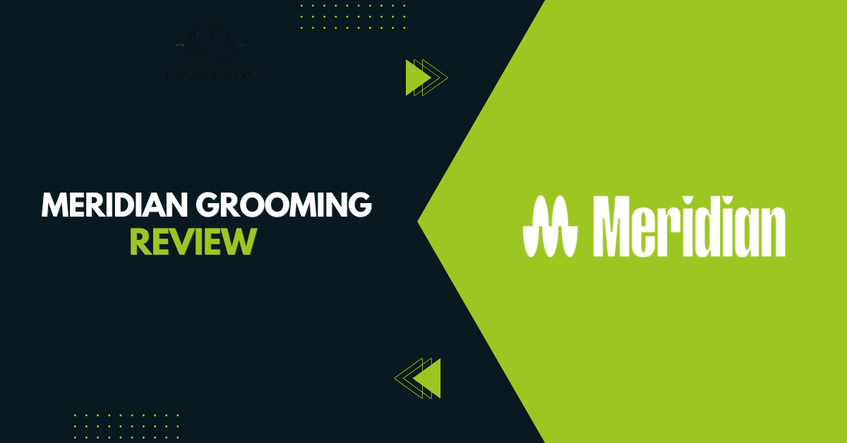 Meridian Grooming Review